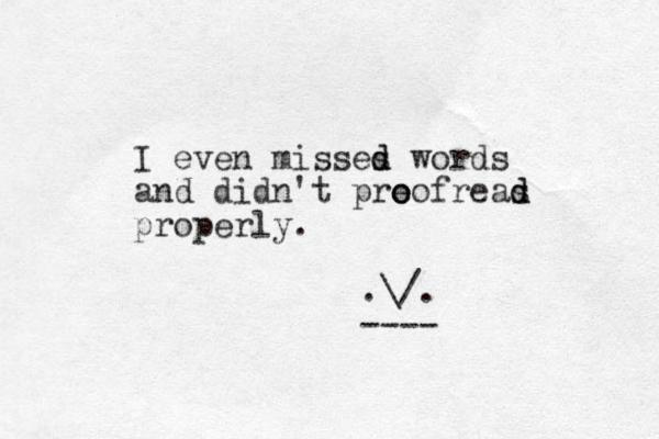 I even misses d d words and didn't preofreas d d o o properly. .\/. ---- 