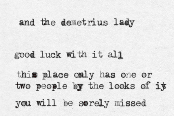 and the demetrius lady good luck with it all l this place only has one or two people by the looks of iy t you will be sorely missed 