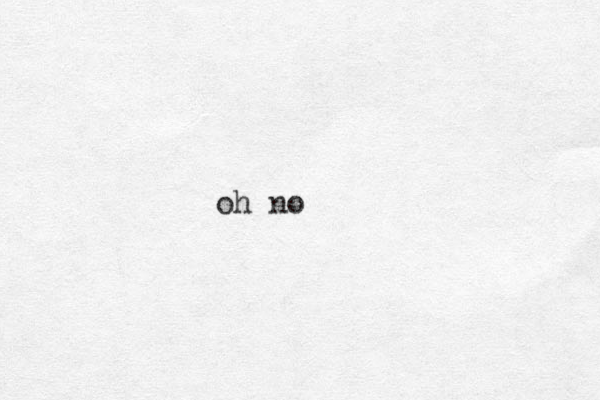oh no