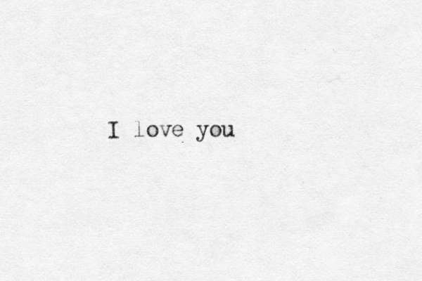I love you