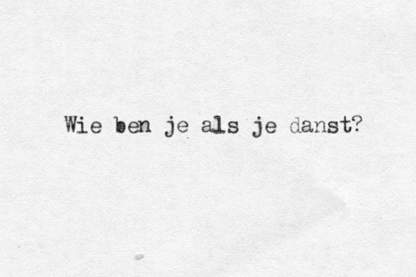 Wie ben je als je danst? 