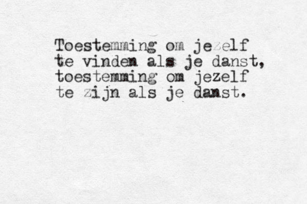 Toestemming om jezelf te vinden als je danst, toestemming om jezelf te zijn als je danst.