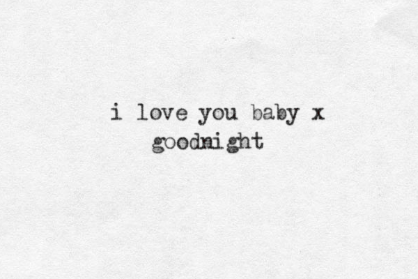 i love you baby x goodnight