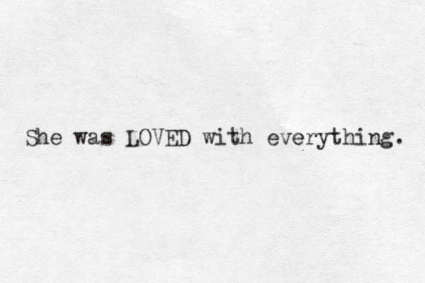 She was LOVED with everything. e