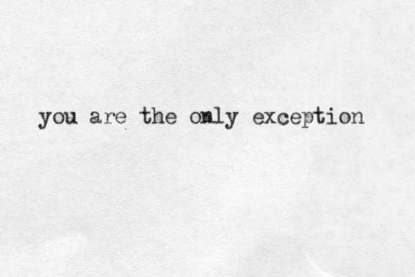 you are the only exception 