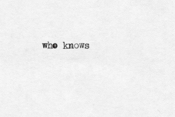 who knows 