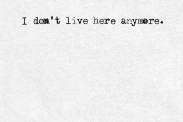 I don't live here anymore. 