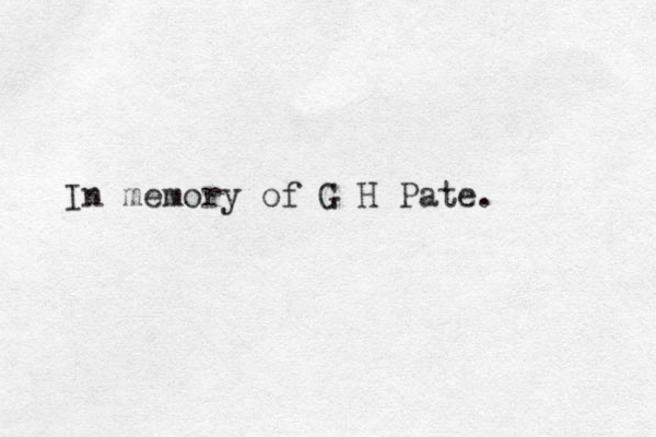 In memory of G H Pate. 