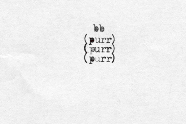 bb (purr) (purr) (purr)