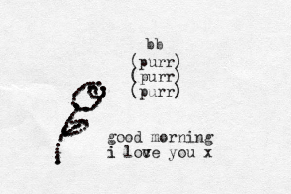 bb (purr) (purr) (purr) ....................... ................................ .......................................................... good morning i loce you v v i x