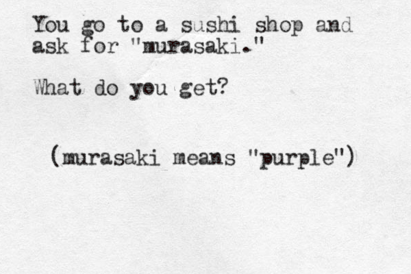 You go to a sushi shop and ask for "murasaki." What do you get? (murasaki means "purple") 