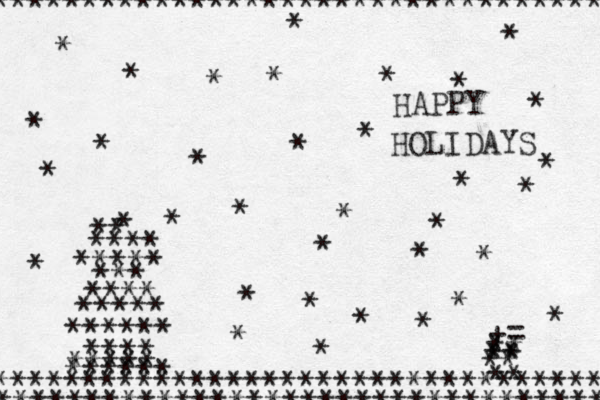 *********************************** * * * * ********************************** ********************************** ****** ***** **** ****** ***** **** *** ***** **** ** * * * * * * * * * * * * * * * * * * * * * * * * * * * * * * * += ** ** ** ** ** HAPPY HOLIDAYS 