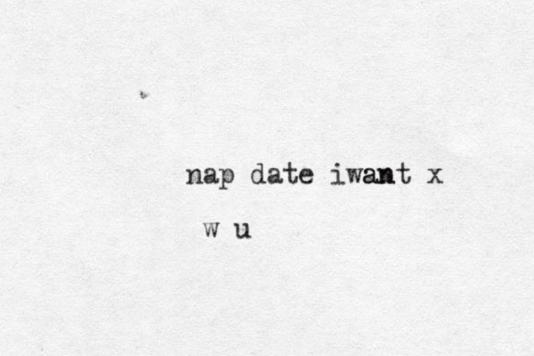 nap date i an want x w u
