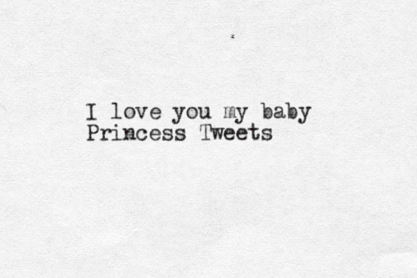 I love you my baby Princess Tweets