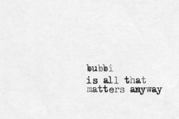 bubbi is all that matters anyway 