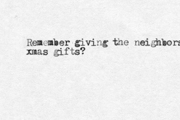 Remember giving the neighbors xmas gifts?