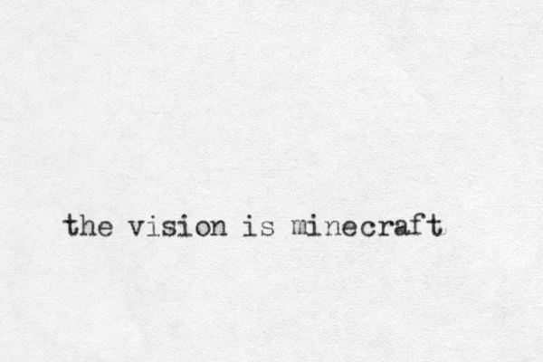 the vision is mine craft 