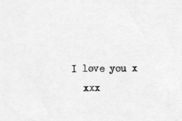 I love you x xxx