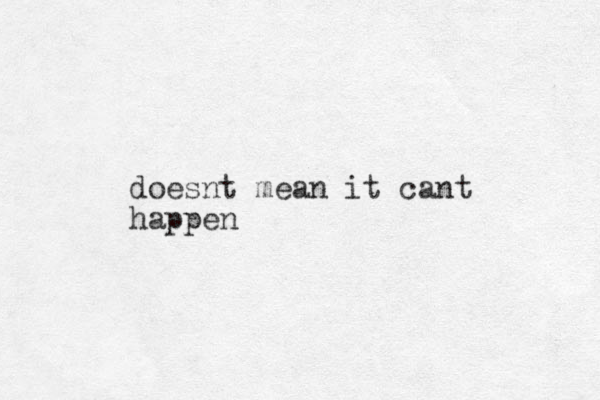 doesnt mean it cant happen