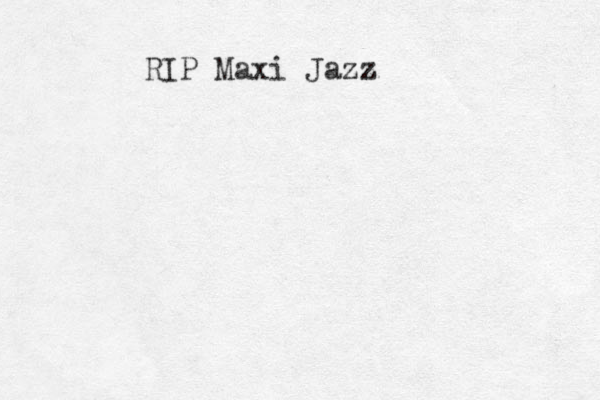 RIP Maxi Jazz