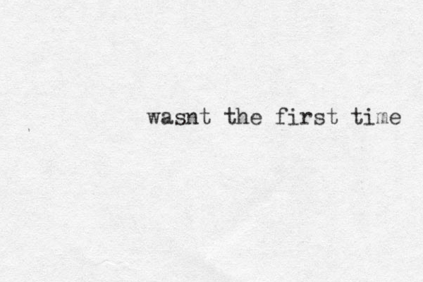 wasnt the first time 