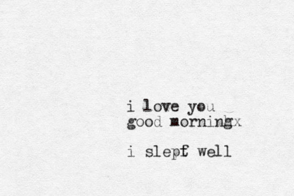 i love you good morninh gx i slepf t well