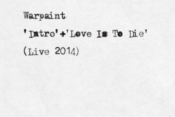 Warpaint 'Intro'+'Love Is To Die' (Live 2014)