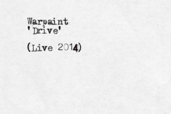 Warpaint 'Drive' (Live 2014)