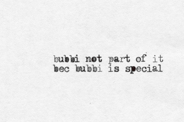 bubbi not part of it bec bubbi is special 