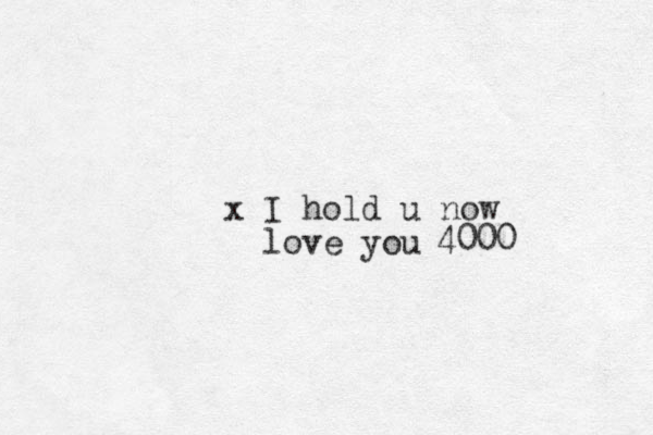x I hold u now love you 4000