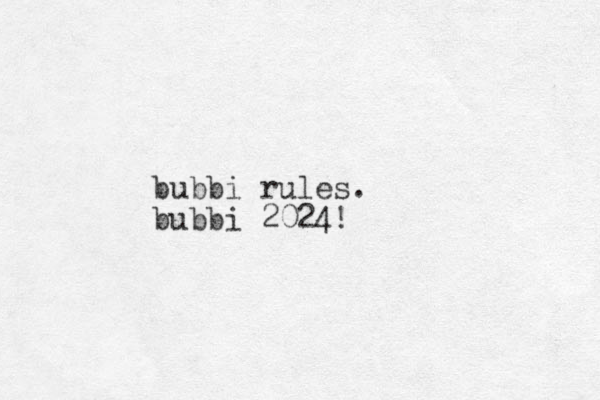bubbi rules. bubbi 2024!