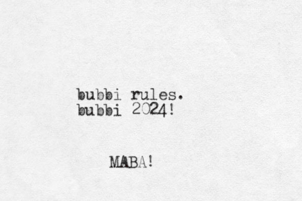 bubbi rules. bubbi 2024! MABA!