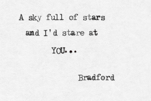 A sky full of stars and I'd stare at YOU Bradford ...