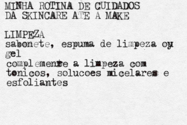 MINHA ROTINA DE CUIDADOS DA SKINCARE ATE A MAKE LIMPEZA sabonete, espuma de limpeza oy u gel complemenr te a limpeza com tonicos, solucoes micelares e esfoliantes 