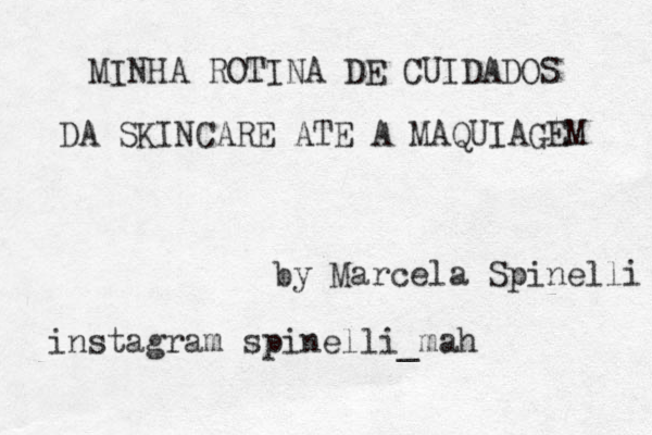MINHA ROTINA DE CUIDADOS DA SKINCARE ATE A MAQUIAGEM by Marcela Spinelli instagram spinelli_mah