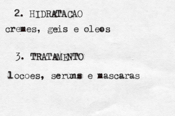 2. HIDRATACAO cremes, geis e oleos 3. TRATAMENTO locoes, seruns e mascaras