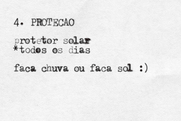 4. PROTECAO protetor solar *todos os dias fa ca chuva ou faca sol :)