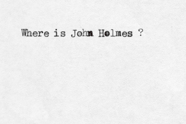 Where is John Holmes ? 