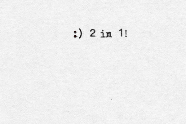 :) ) 2 in 1!