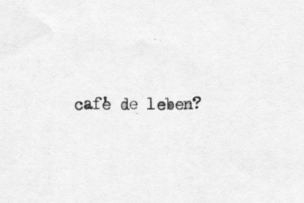 cafe ' de leben?
