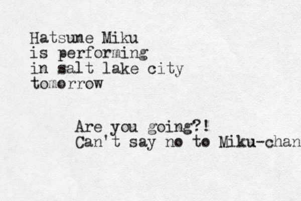 Hatsune Miku is performing in salt lake city tomorrow Are you going?! Can't say no to Miku u-chan 