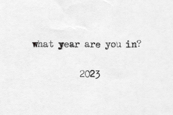 what year are you in? 2023