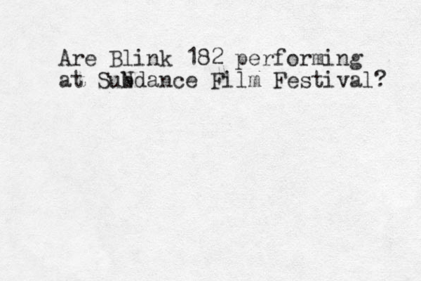 Are Blink 182 performing at Subdance N Film Festival? 