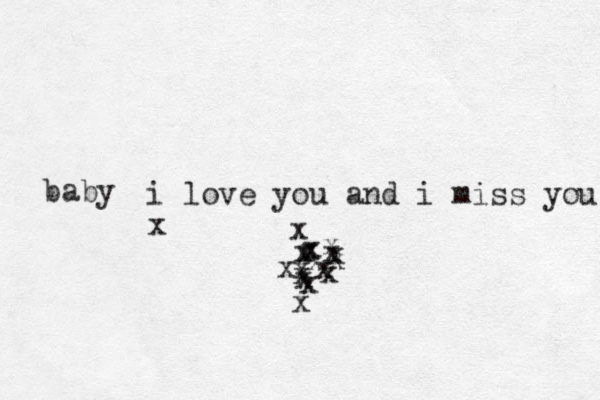 i love you and i miss you x baby x xxxx xxxxx xxxxxxxx