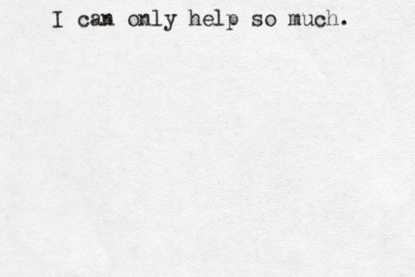 I can only help so much. 