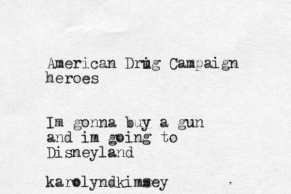 American Dri ug Campaign heroes Im gonna buy a gun and im going to Disneyland karolyndkimsey