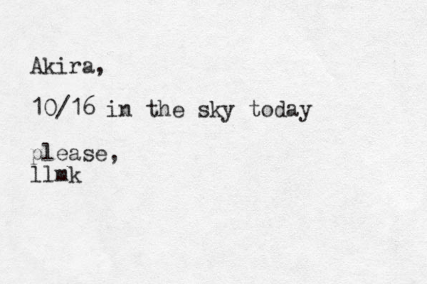 Akira, 10/16 in the sky today please, ll mk
