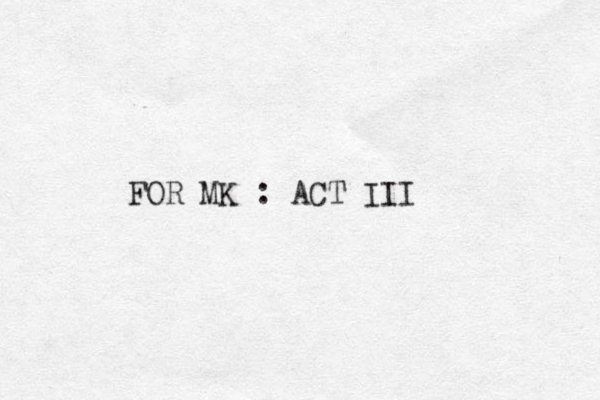 FOR MK : ACT III 