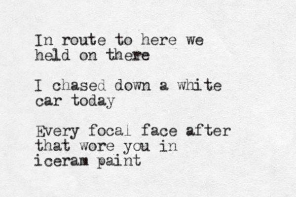 In route to here we held on there I chased down a white car today Every focal face after that wore you in iceram paint 