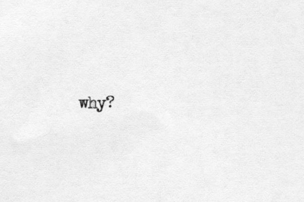 why?